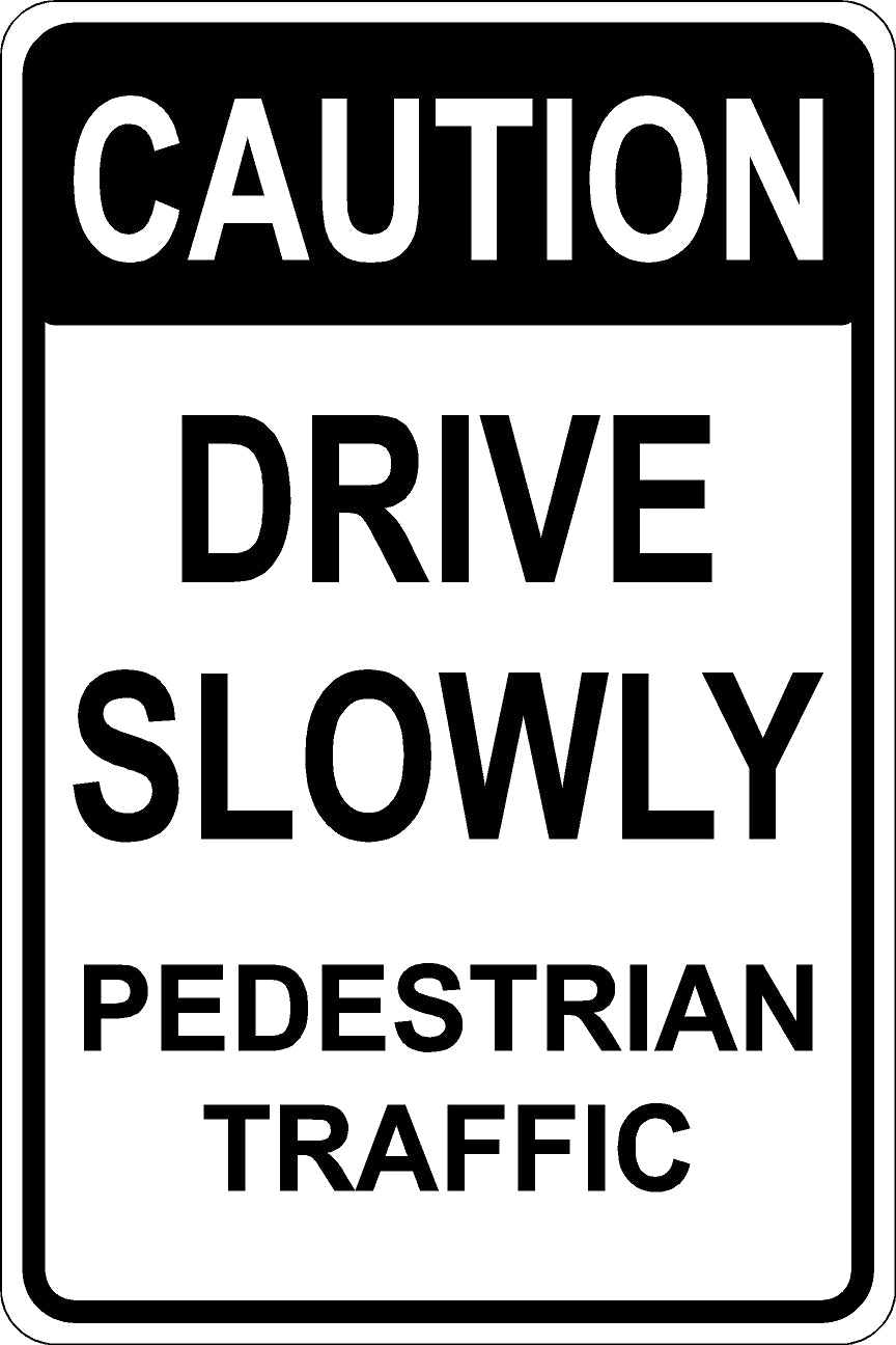 Drive Slowly – Pedestrian