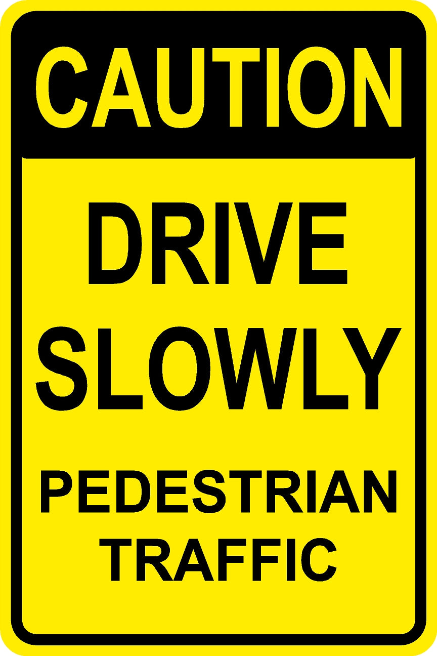 Drive Slowly – Pedestrian